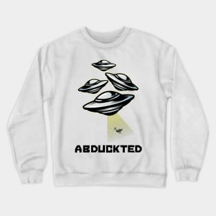 Abduckted - aliens taking a duck into space Crewneck Sweatshirt